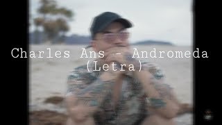 Charles Ans  Andrómeda Letra [upl. by Niltac]