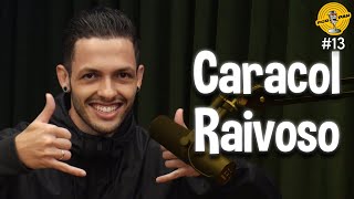 CARACOL RAIVOSO  Podpah 13 [upl. by Montano]