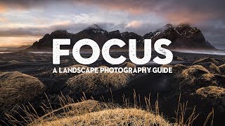 MASTERING FOCUS  A landscape photography tutorial [upl. by Bondie]