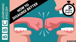 How to disagree better  6 Minute English [upl. by Kedezihclem838]