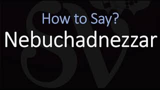 How to Pronounce Nebuchadnezzar CORRECTLY [upl. by Nyllij]