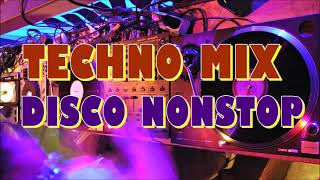 TECHNO MIX DISCO NONSTOP [upl. by Ycrad82]