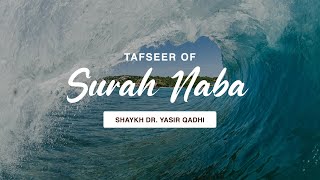 Tafseer of Surah AnNaba  Shaykh Dr Yasir Qadhi [upl. by Rotciv]