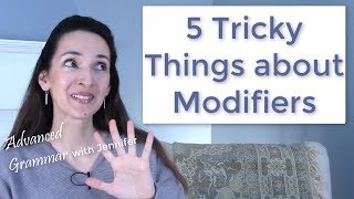 5 Tricky Things about Modifiers 👨🏽‍🎓👩🏻‍🎓 Advanced English with JenniferESL [upl. by Neilla]