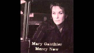 Mary Gauthier  Mercy Now Audio [upl. by Reviere]