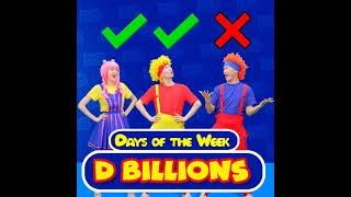 D Billions  Days of the Week [upl. by Bergstrom]