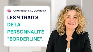 LES 9 TRAITS DE LA PERSONNALITÉ quotBORDERLINEquot [upl. by Nagey]